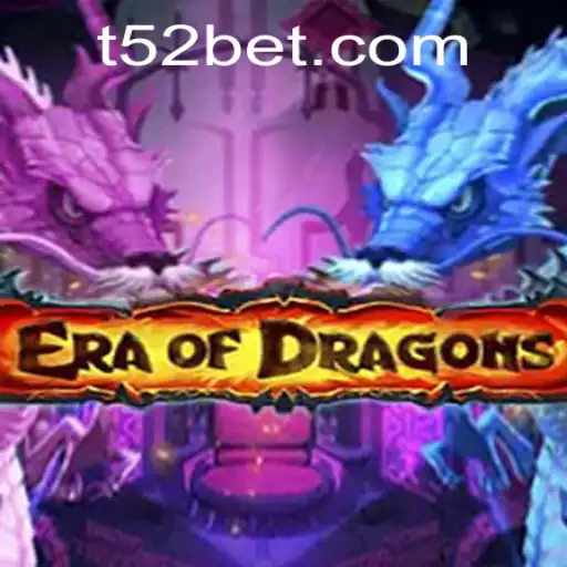 EraOfDragons: The Immersive Fantasy Adventure and 52bet PH Login Integration